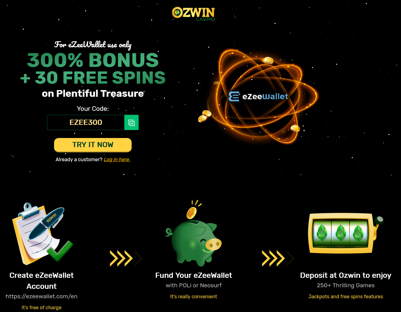 Ozwine
                                eZeeWallet 300% + 30 Free Spins